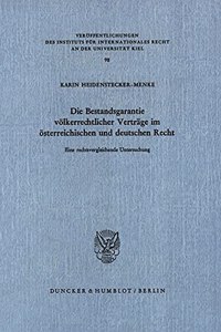 Die Bestandsgarantie Volkerrechtlicher Vertrage Im Osterreichischen Und Deutschen Recht