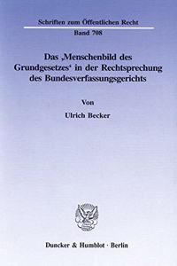 Das 'Menschenbild Des Grundgesetzes' in Der Rechtsprechung Des Bundesverfassungsgerichts