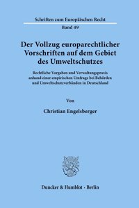 Der Vollzug Europarechtlicher Vorschriften Auf Dem Gebiet Des Umweltschutzes