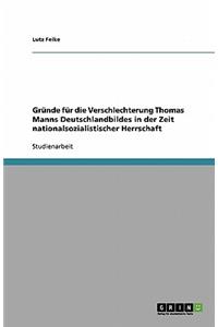 Gründe für die Verschlechterung Thomas Manns Deutschlandbildes in der Zeit nationalsozialistischer Herrschaft