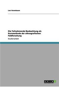 Die Teilnehmende Beobachtung ALS Kernmethode Der Ethnografischen Feldforschung