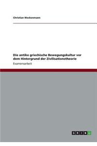 Die antike griechische Bewegungskultur vor dem Hintergrund der Zivilisationstheorie
