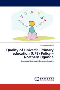 Quality of Universal Primary education (UPE) Policy -Northern Uganda