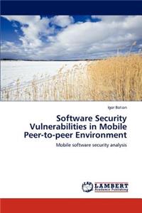 Software Security Vulnerabilities in Mobile Peer-to-peer Environment