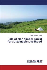 Role of Non-timber Forest for Sustainable Livelihood
