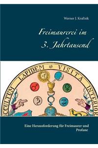 Freimaurerei im 3. Jahrtausend: Eine Herausforderung für Freimaurer und Profane