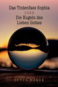 Das Tintenfass Sophia oder die Kugeln des Lieben Gottes