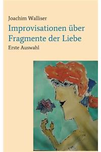 Improvisationen über Fragmente der Liebe