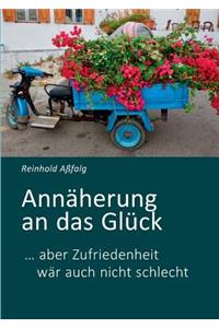 Annäherung an das Glück: ... aber Zufriedenheit wär auch nicht schlecht