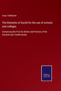 Elements of Euclid for the use of schools and colleges