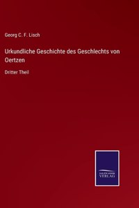 Urkundliche Geschichte des Geschlechts von Oertzen: Dritter Theil