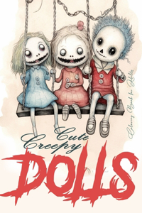 Cute Creepy Dolls Coloring Book for Adults: Halloween Coloring Book for adults Creepy Dolls Coloring Book grayscale horror puppets coloring book gothic