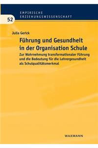 Führung und Gesundheit in der Organisation Schule