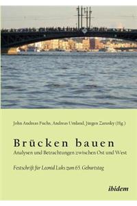 Brücken bauen - Analysen und Betrachtungen zwischen Ost und West. Festschrift für Leonid Luks zum 65. Geburtstag