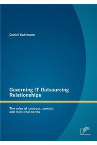 Governing IT Outsourcing Relationships