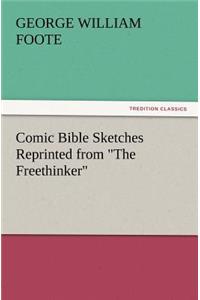 Comic Bible Sketches Reprinted from The Freethinker