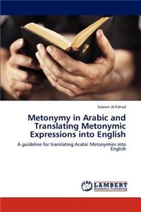 Metonymy in Arabic and Translating Metonymic Expressions into English