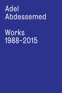 Adel Abdessemed: Works 1988-2015