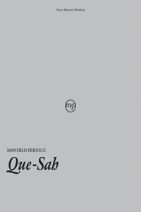 Manfred Pernice: Que-Sah