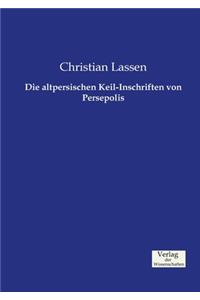 altpersischen Keil-Inschriften von Persepolis