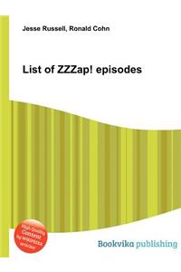 List of Zzzap! Episodes