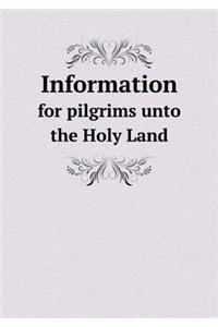 Information for Pilgrims Unto the Holy Land