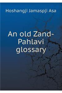 An Old Zand-Pahlavi Glossary