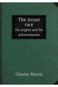 The Aryan Race Its Origins and Its Achievements
