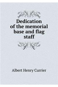 Dedication of the memorial base and flag staff