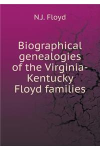 Biographical Genealogies of the Virginia-Kentucky Floyd Families