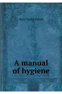 A manual of hygiene