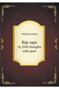 Rip-raps Or, Drift thoughts wide apart
