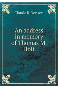 An Address in Memory of Thomas M. Holt