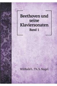 Beethoven Und Seine Klaviersonaten Band 1