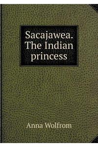 Sacajawea. the Indian Princess