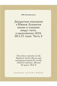 Two-times searches in the Southern Arctic Ocean and swimming around the world. 1819 to continue, 20 and 21 years. Part 2