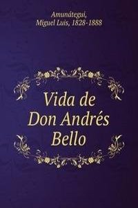 Vida de Don Andres Bello