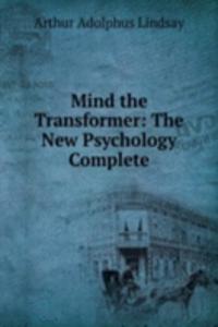 Mind the Transformer: The New Psychology Complete