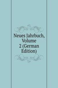 Neues Jahrbuch, Volume 2 (German Edition)