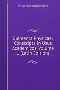 Elementa Physicae: Conscripta in Usus Academicos, Volume 1 (Latin Edition)