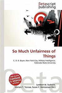 So Much Unfairness of Things