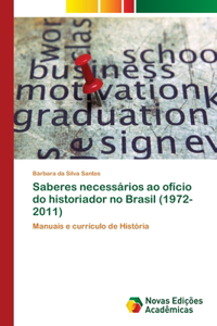 Saberes necessários ao ofício do historiador no Brasil (1972-2011)