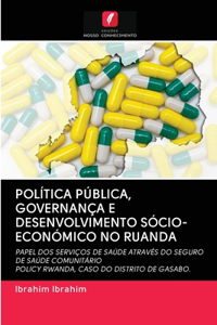 Política Pública, Governança E Desenvolvimento Sócio-Económico No Ruanda