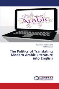 Politics of Translating Modern Arabic Literature into English