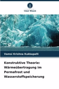 Konstruktive Theorie: Wärmeübertragung im Permafrost und Wasserstoffspeicherung