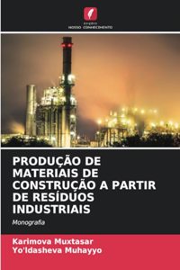 Produção de Materiais de Construção a Partir de Resíduos Industriais