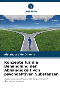 Konzepte für die Behandlung der Abhängigkeit von psychoaktiven Substanzen