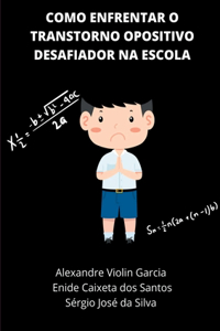 Como Enfrentar O Transtorno Opositivo Desafiador Na Escola