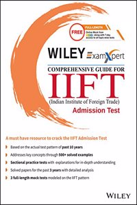 Wiley's ExamXpert Comprehensive Guide For IIFT (Indian Institute of Foreign Trade) Admission Test
