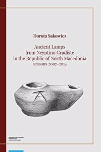 Ancient Lamps from Negotino Gradiste in the Republic of North Macedonia, Seasons 2007-2014
